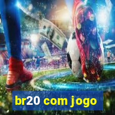 br20 com jogo